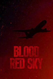 دانلود فیلم Blood Red Sky 2021 آسمان سرخ خونین