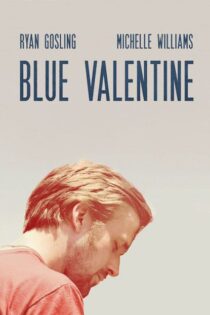 دانلود فیلم Blue Valentine 2010 ولنتاین غمگین