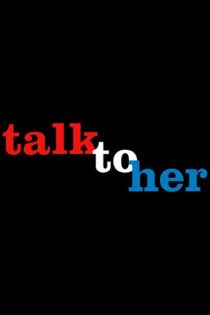 دانلود فیلم Talk to Her 2002 با او حرف بزن