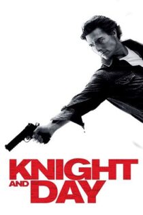 دانلود فیلم Knight and Day 2010 شوالیه و روز