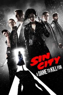 دانلود فیلم Sin City: A Dame to Kill For 2014 شهر گناه: بانویی که به‌خاطرش می‌کشم