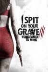 دانلود فیلم I Spit on Your Grave: Vengeance Is Mine 2015 به گورت تف می‌کنم 3