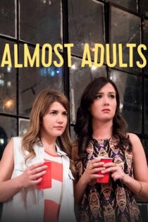 دانلود فیلم Almost Adults 2016 تقریبا بزرگسالان