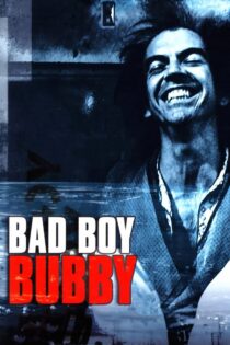 دانلود فیلم Bad Boy Bubby 1993 بابی پسر بد