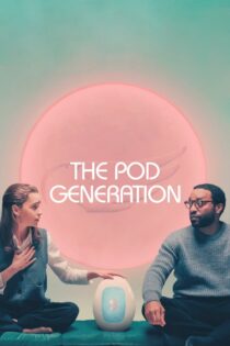 دانلود فیلم The Pod Generation 2023 نسل پاد