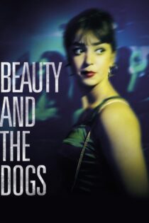 دانلود فیلم Beauty and the Dogs 2017 زیبا و سگ‌ها